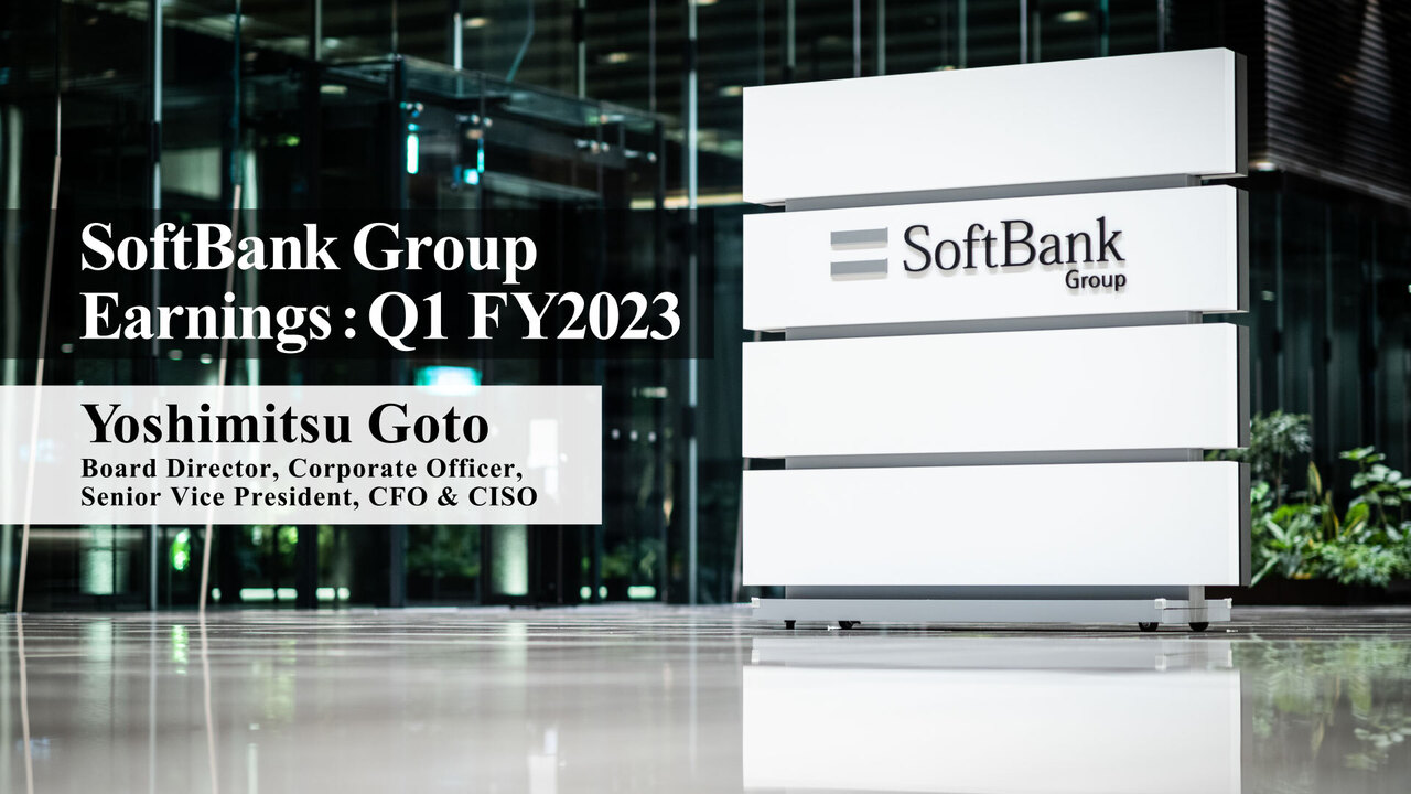 [Short Video] SoftBank Group Earnings : Q1 FY2023 by Yoshimitsu Goto, Board Director, Corporate Officer, Senior Vice President, CFO & CISO（英語）