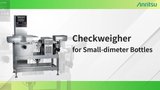 Checkweigher for small diameter bottles