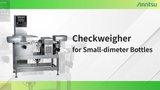 Checkweigher for small diameter bottles